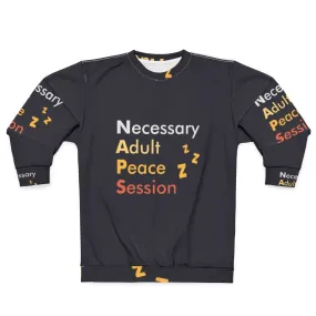 Adult Naps Necessary Peace Session Sweatshirt