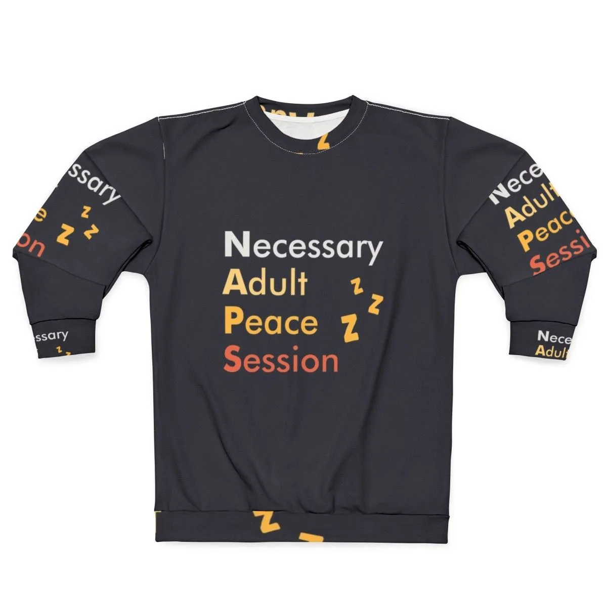 Adult Naps Necessary Peace Session Sweatshirt