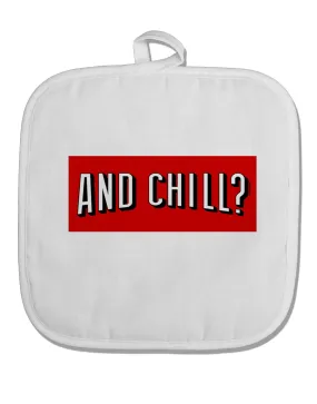 And Chill White Fabric Pot Holder Hot Pad