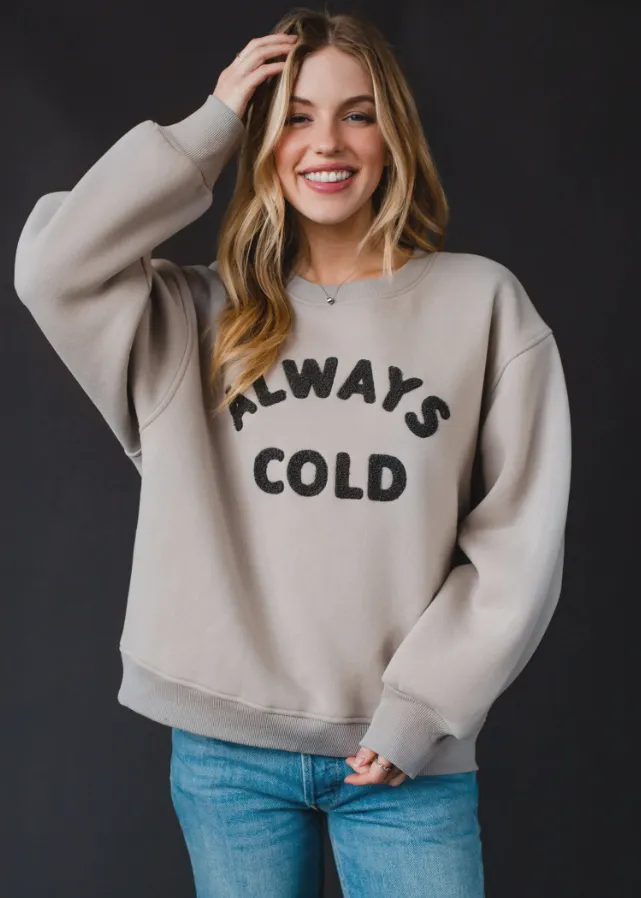 Gray Always Cold Sweatshirt